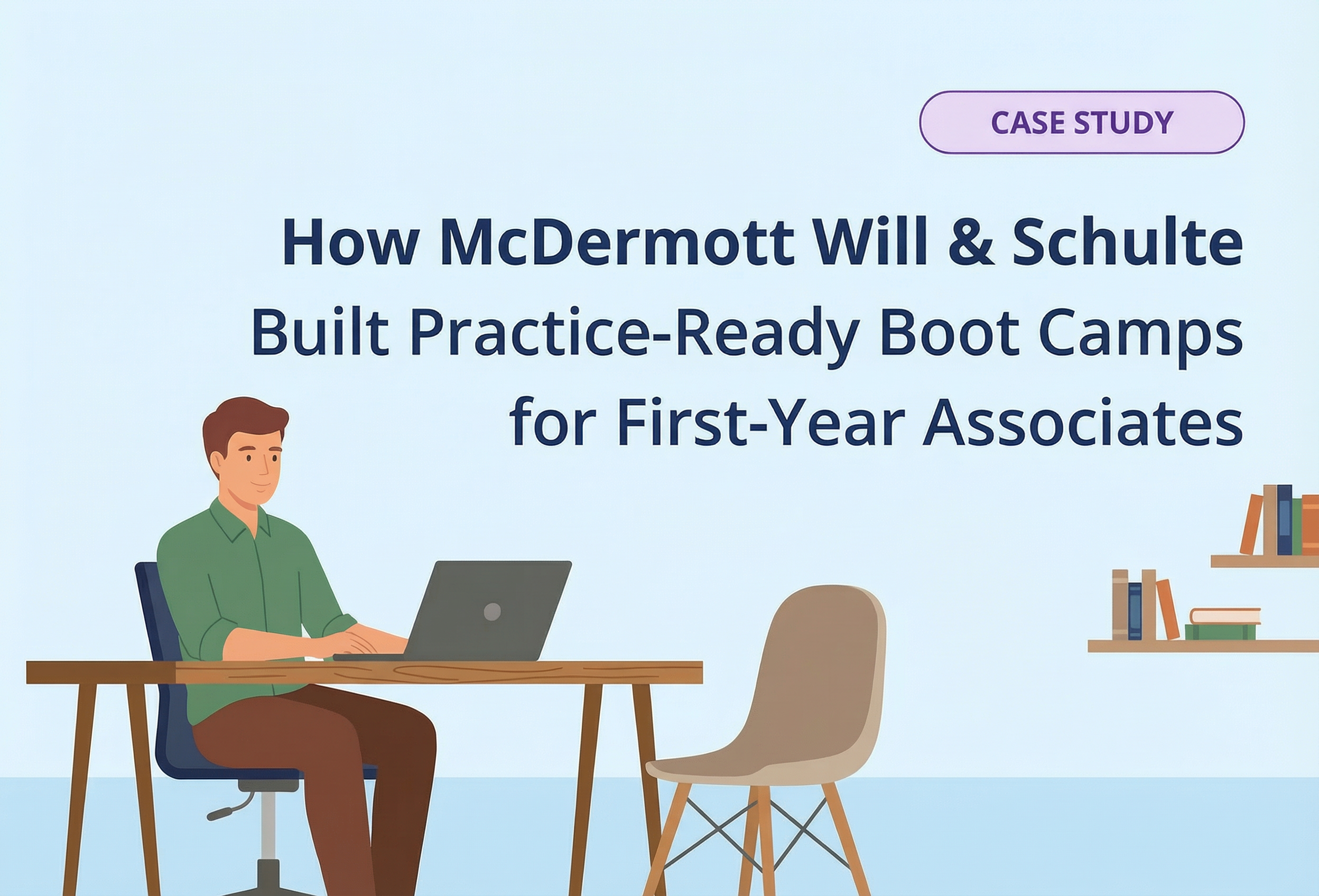 How McDermott Will & Schulte Built Practice-Ready Boot Camps for First-Year Associates